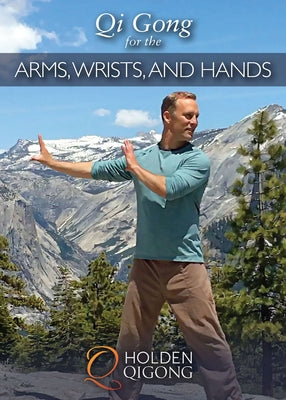 Qi Gong for the Arms, Wrists, and Hands by Holden, Lee