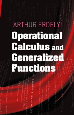 Operational Calculus and Generalized Functions by Erdelyi, Arthur