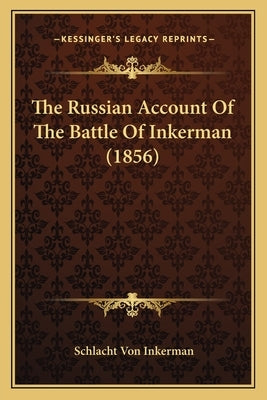 The Russian Account Of The Battle Of Inkerman (1856) by Inkerman, Schlacht Von