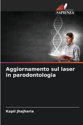 Aggiornamento sul laser in parodontologia by Jhajharia, Kapil
