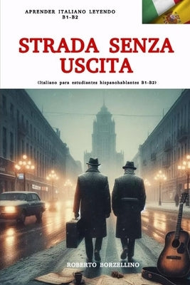 STRADA SENZA USCITA (Italiano B1 - B2): (Para estudiantes hispanohablantes B1 -B2) by Borzellino, Roberto