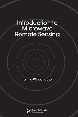 Introduction to Microwave Remote Sensing by Woodhouse, Iain H.
