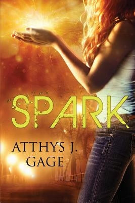 Spark by Gage, Atthys J.