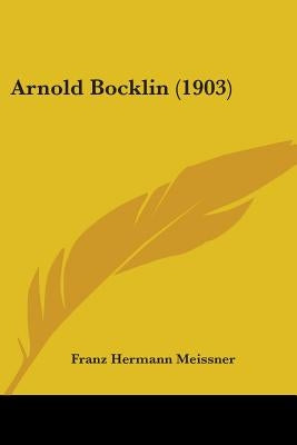 Arnold Bocklin (1903) by Meissner, Franz Hermann