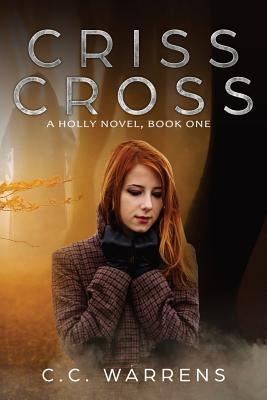 Criss Cross: A Holly Novel by Warrens, C. C.