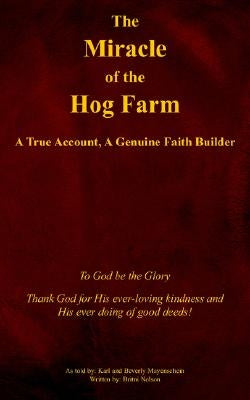 The Miracle of the Hog Farm: A True Account, A Genuine Faith Builder by Mayenschein, Karl