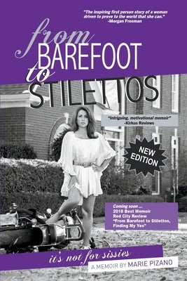 From Barefoot to Stilettos, It's Not for Sissies by Pizano, Marie