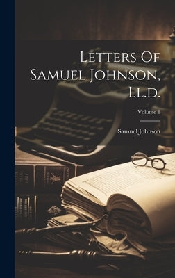 Letters Of Samuel Johnson, Ll.d.; Volume 1 by Johnson, Samuel