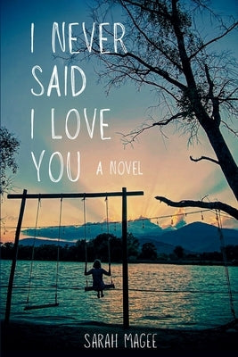I Never Said I Love You by Magee, Sarah