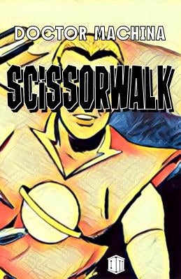 Scissorwalk by Machina, Doctor