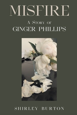 Misfire: A Story of Ginger Phillips by Burton, Shirley
