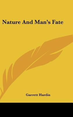 Nature and Man's Fate by Hardin, Garrett