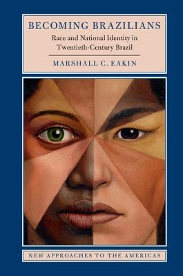 Becoming Brazilians by Eakin, Marshall C.