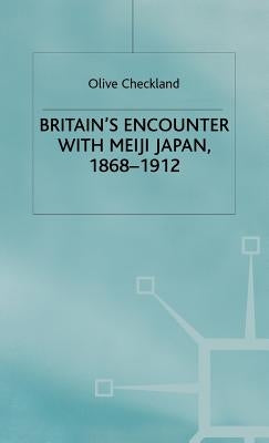 Britain's Encounter with Meiji Japan, 1868-1912 by Checkland, Olive