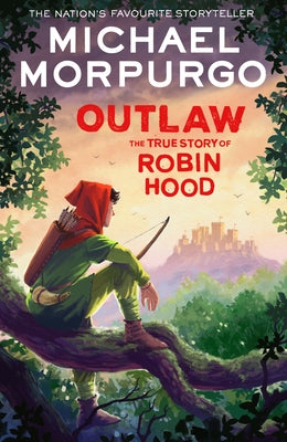 Outlaw: The True Story of Robin Hood by Morpurgo, Michael