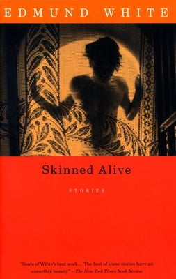 Skinned Alive: Stories by White, Edmund