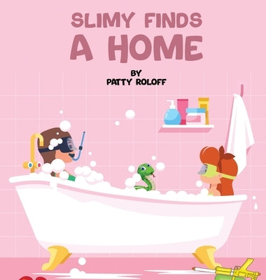 Slimy Finds a Home by Roloff, Patty