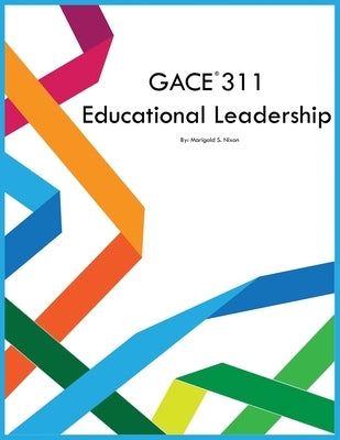 GACE 311 Educational Leadership by Nixon, Marigold S.
