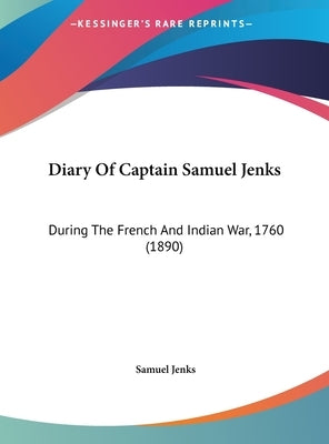 Diary Of Captain Samuel Jenks: During The French And Indian War, 1760 (1890) by Jenks, Samuel
