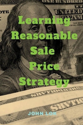 Learning Reasonable Sale Price Strategy by Lok, John