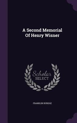 A Second Memorial Of Henry Wisner by Burdge, Franklin