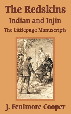 The Redskins: Indian and Injin - The Littlepage Manuscripts by Cooper, James Fenimore
