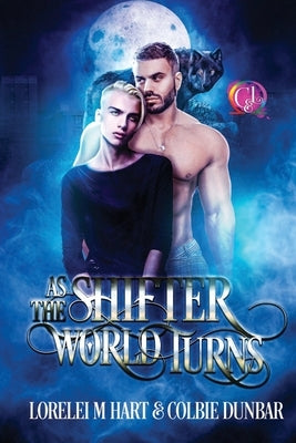 As The Shifter World Turns: An MM Mpreg Shifter Romance by Dunbar, Colbie