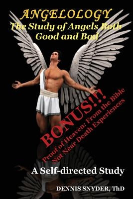 Angelology: The Study of Angels Good and Bad: Self-Directed Bible Study by Snyder, Dennis J.