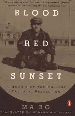Blood Red Sunset: A Memoir of the Chinese Cultural Revolution by Bo, Ma
