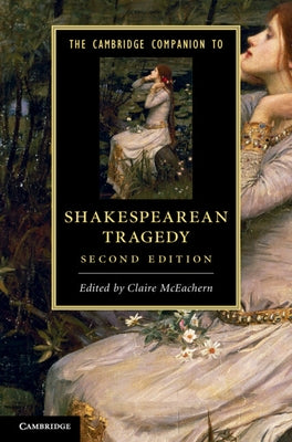 The Cambridge Companion to Shakespearean Tragedy by McEachern, Claire