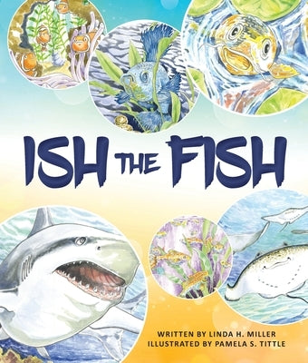 Ish the Fish by Miller, Linda H.
