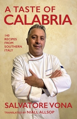 A taste of Calabria: 140 Recipes from Southern Italy by Allsop, Niall
