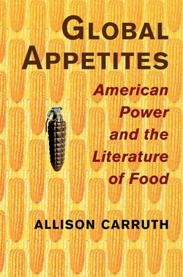 Global Appetites by Carruth, Allison