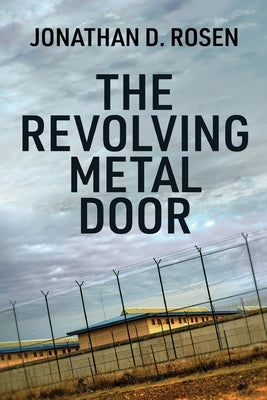 The Revolving Metal Door by Rosen, Jonathan D.
