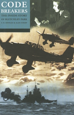 Codebreakers: The Inside Story of Bletchley Park by Hinsley, F. H.