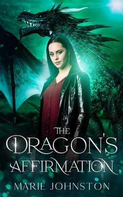 The Dragon's Affirmation by Johnston, Marie