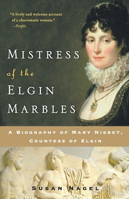 Mistress of the Elgin Marbles by Nagel, Susan