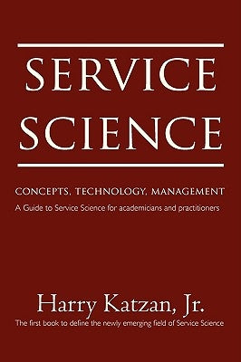 Service Science: Concepts, Technology, Management by Katzan, Harry, Jr.