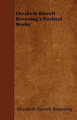 Elizabeth Barrett Browning's Poetical Works by Browning, Elizabeth Barrett
