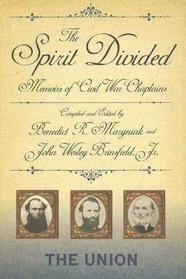 The Spirit Divided: Memoirs of Civil War Chaplains-The Union by Maryniak, Benedict R.