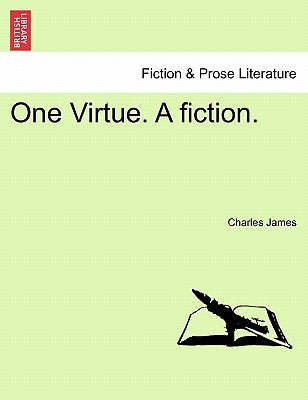 One Virtue. a Fiction. by James, Charles