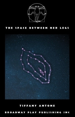 The Space Between Her Legs by Antone, Tiffany