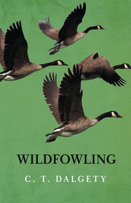 Wildfowling by Dalgety, C. T.