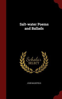 Salt-water Poems and Ballads by Masefield, John