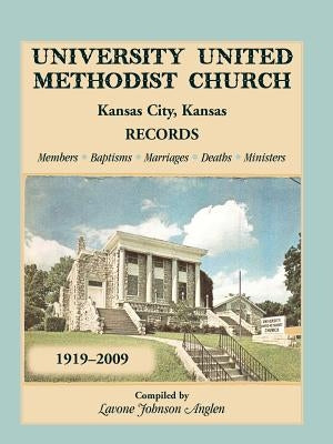 University United Methodist Church, Kansas City, Kansas, Records, 1919-2009, Members, Baptisms, Marriages, Deaths, Ministers by Anglen, Lavone Johnson