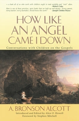 How Like an Angel Came I Down by Alcott, A. Bronson