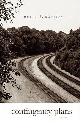 Contingency Plans: poems by Wheeler, David K.