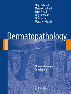 Dermatopathology: Clinicopathological Correlations by Cockerell, Clay