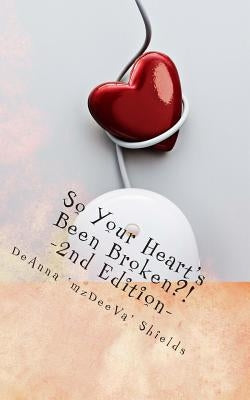 So Your Heart's Been Broken? Please Get Over It!: A Guide Towards Forgiveness and Moving Forward by Shields, Deanna Mz Deeva