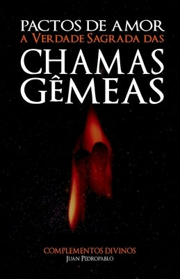 Pactos de Amor: A Verdade Sagrada Das Chamas Gêmeas by Peralta, Laura Guadalupe